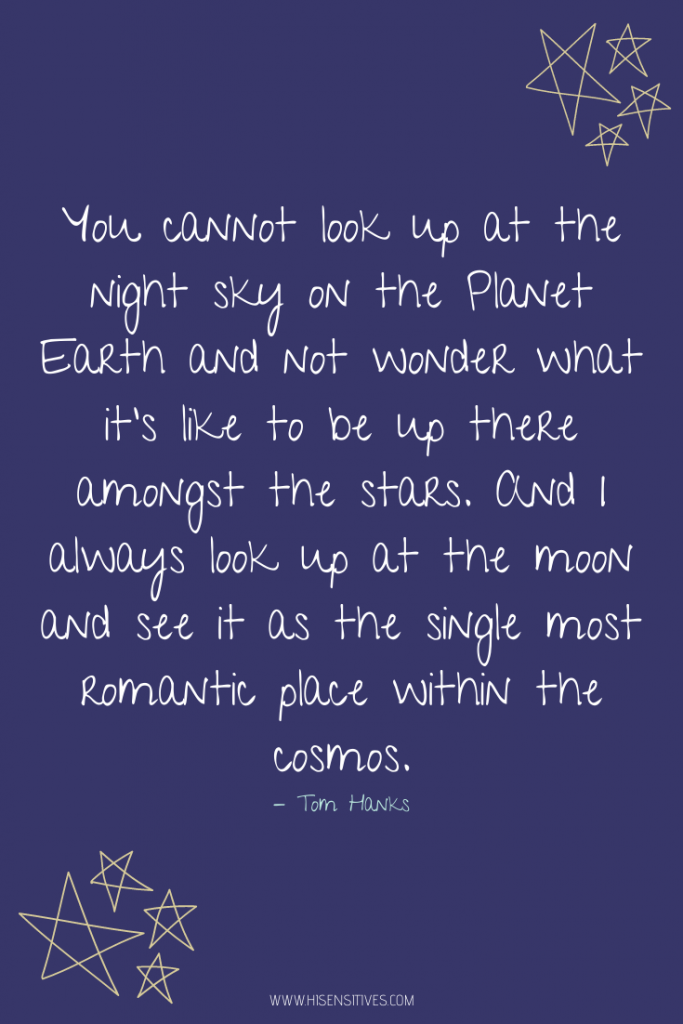 On the image, there is a quote saying "You cannot look up at the night sky on the Planet Earth and not wonder what it's like to be up there amongst the stars. And I always look up at the moon and see it as the single most romantic place within the cosmos." It is a quote by Tom Hanks.