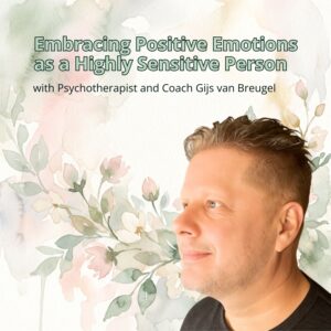 Embracing positive emotions highly sensitive person