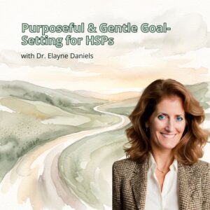 Purposeful and gentle goal-setting HSP