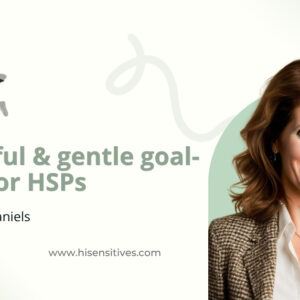 Purposeful & gentle goal-setting for hsps