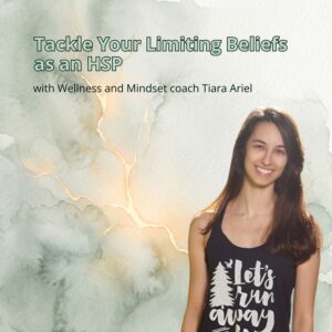 Limiting beliefs as a highly sensitive person